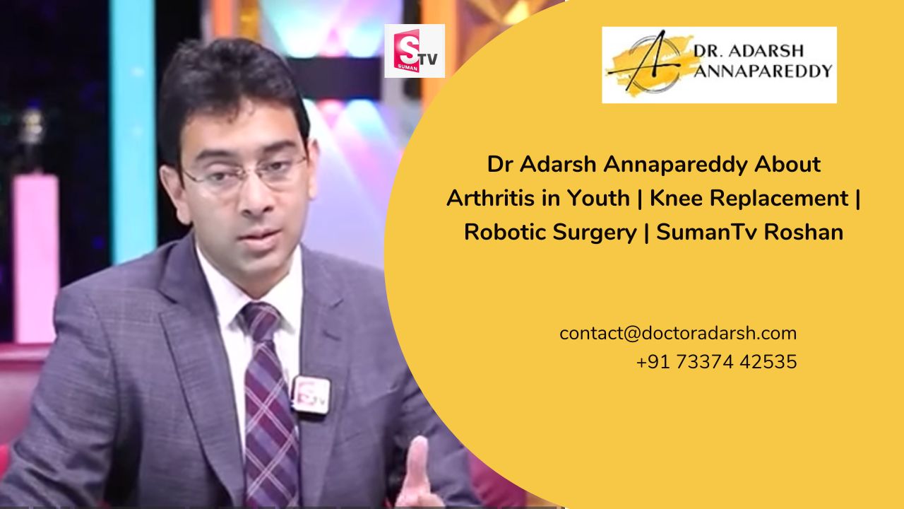 Dr Adarsh Annapareddy About Arthritis in Youth | Knee Replacement | Robotic Surgery | SumanTv Roshan