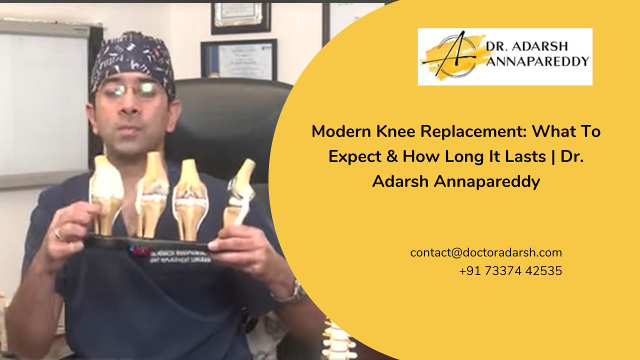 Modern Knee Replacement: What To Expect & How Long It Lasts | Dr. Adarsh Annapareddy