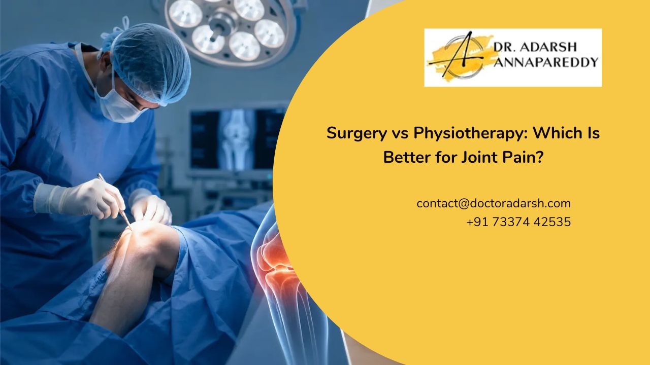 Surgery vs Physiotherapy: Which Is Better for Joint Pain?