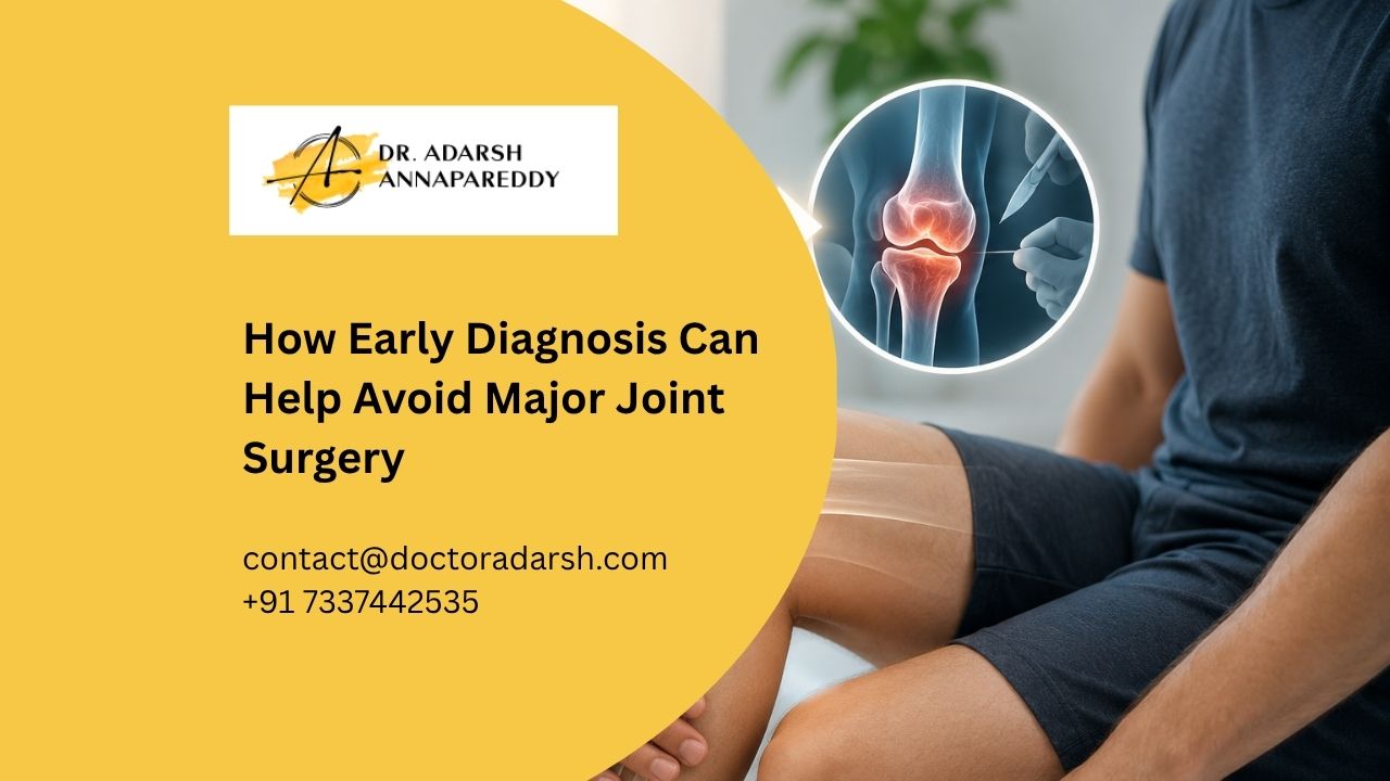 How Early Diagnosis Can Help Avoid Major Joint Surgery 